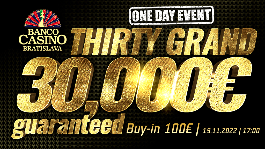 Fifteen Grand 15,000€ GTD & Thirty Grand 30,000€ GTD 