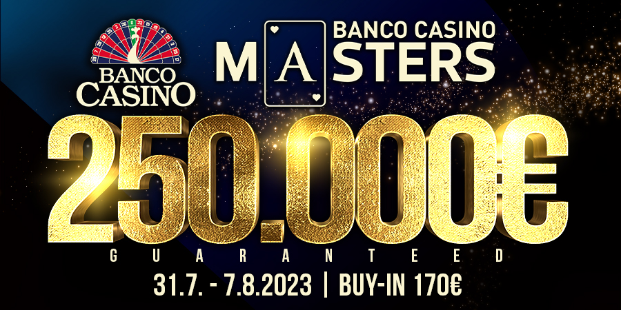 BANCO CASINO MASTERS 250.000€ GTD za 170€ v auguste 2023!