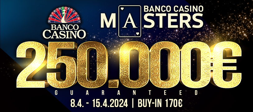 BANCO CASINO MASTERS 250,000€ GTD for 170€ in April!