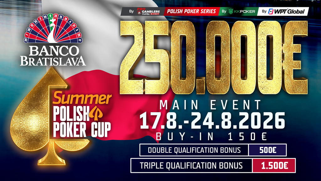 Summer Polish Poker Cup kehrt nach Banco Bratislava zurück: €250.000 Main Event für nur €150!